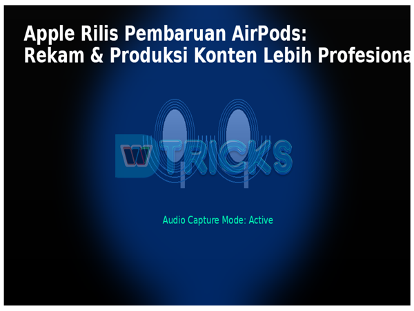 Apple Rilis Pembaruan AirPods Transformasi Total Di Pasar Global